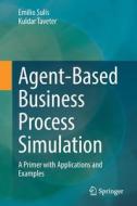 Agent-Based Business Process Simulation di Kuldar Taveter, Emilio Sulis edito da Springer International Publishing