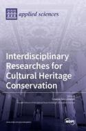 Interdisciplinary Researches for Cultural Heritage Conservation edito da MDPI AG