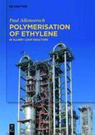 Polymerisation of Ethylene: In Slurry Loop Reactors di Paul Allemeersch edito da Walter de Gruyter