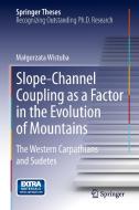 Slope-Channel Coupling as a Factor in the Evolution of Mountains di Malgorzata Wistuba edito da Springer-Verlag GmbH