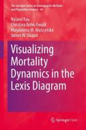 Visualizing Mortality Dynamics in the Lexis Diagram di Christina Bohk-Ewald, Magdalena M. Muszynska, Roland Rau, James W. Vaupel edito da Springer International Publishing