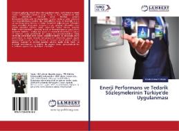 Enerji Performans ve Tedarik Sözlesmelerinin Türkiye'de Uygulanmasi di Yunus Emre Inciroglu edito da LAP Lambert Academic Publishing