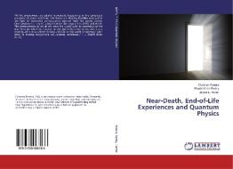 Near-Death, End-of-Life Experiences and Quantum Physics di Contzen Pereira, Shashi Kiran Reddy, Janice L. Harter edito da LAP LAMBERT Academic Publishing
