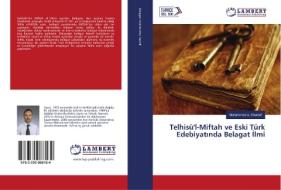 Telhisü'l-Miftah ve Eski Türk Edebiyatinda Belagat Ilmi di Mohammed A. Shareef edito da LAP Lambert Academic Publishing