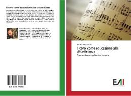Il coro come educazione alla cittadinanza di Andrea Brugnettini edito da Edizioni Accademiche Italiane