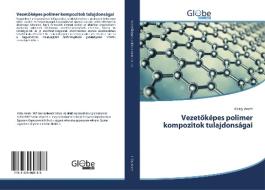 Vezetoképes polimer kompozitok tulajdonságai di Király Anett edito da GlobeEdit