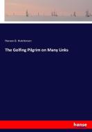 The Golfing Pilgrim on Many Links di Horace G. Hutchinson edito da hansebooks