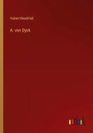 A. von Dyck di Hubert Knackfuß edito da Outlook Verlag