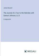 The Journal of a Tour to the Hebrides with Samuel Johnson, LL.D. di James Boswell edito da Megali Verlag