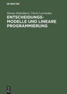 Entscheidungsmodelle und lineare Programmierung di Werner Dinkelbach, Ulrich Lorscheider edito da De Gruyter Oldenbourg