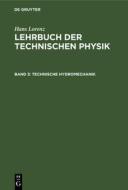 Lehrbuch der Technischen Physik, Band 3, Technische Hydromechanik di Hans Lorenz edito da De Gruyter