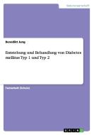 Entstehung und Behandlung von Diabetes mellitus Typ 1 und Typ 2 di Benedikt Jung edito da GRIN Publishing
