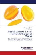 Modern Aspects in Post-Harvest Pathology of Mango di Dhondiram Gadgile, Ashok Chavan edito da LAP Lambert Academic Publishing