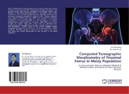 Computed Tomographic Morphometry of Proximal Femur in Malay Population di Kai Ming Liau, Dzuraimy Ismail edito da LAP Lambert Academic Publishing