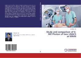Study and comparison of 6-MV Photon of two LINACS at KIRAN di Shmshad Ali edito da LAP Lambert Academic Publishing