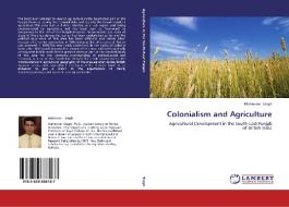 Colonialism and Agriculture di Mahender Singh edito da LAP Lambert Academic Publishing