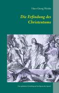 Die Erfindung des Christentums di Hans-Georg Weiske edito da Books on Demand