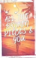 All The Broken Pieces And You di Marla Grey edito da Books on Demand