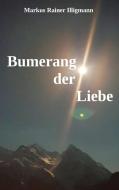 Bumerang der Liebe di Markus Rainer Illigmann edito da Books on Demand