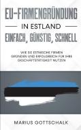 EU-Firmengründung in Estland: einfach, günstig, schnell di Marius Gottschalk edito da Books on Demand