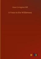 A Voice in the Wilderness di Grace Livingston Hill edito da Outlook Verlag