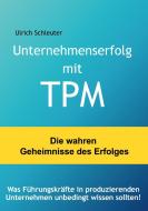 Unternehmenserfolg mit TPM di Ulrich Schleuter edito da Books on Demand