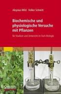 Biochemische und physiologische Versuche mit Pflanzen di Aloysius Wild, Volker Schmitt edito da Spektrum-Akademischer Vlg