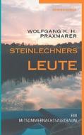 Steinlechners Leute di Wolfgang K H Praxmarer edito da Books On Demand