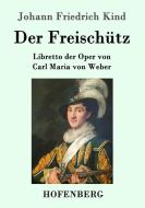 Der Freischütz di Johann Friedrich Kind edito da Hofenberg