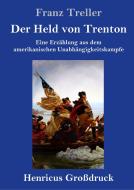 Der Held von Trenton (Großdruck) di Franz Treller edito da Henricus