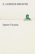 Queen Victoria di E. Gordon Browne edito da TREDITION CLASSICS