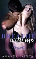 Breathe With Me di Kaitlyn Amanda Kaitlyn edito da Next Chapter