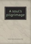 A Soul's Pilgrimage di Charles Francis Bonaventure Miel edito da Book On Demand Ltd.