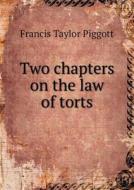 Two Chapters On The Law Of Torts di Francis Taylor Piggott edito da Book On Demand Ltd.