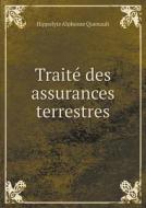 Traite Des Assurances Terrestres di Hippolyte Alphonse Quenault edito da Book On Demand Ltd.