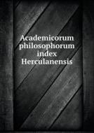 Academicorum Philosophorum Index Herculanensis di Siegfried Mekler edito da Book On Demand Ltd.