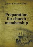Preparation For Church Membership di James Eleazer Gilbert edito da Book On Demand Ltd.