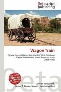 Wagon Train edito da Betascript Publishing