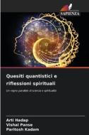 Quesiti quantistici e riflessioni spirituali di Arti Hadap, Vishal Panse, Paritosh Kadam edito da Edizioni Sapienza