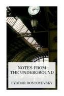 Notes from the Underground di Fyodor Dostoyevsky edito da E-Artnow