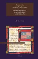 Maimonides, Medical Aphorisms, Hebrew Translation by R. Zeraḥyah Ben Isaac Ben Sheʾaltiel Ḥen di Gerrit Bos edito da BRILL ACADEMIC PUB