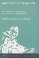 Words of the Living God: Place and Function of Holy Scripture in the Theology of St. Thomas Aquinas di Wgbm Valkenberg edito da PEETERS PUB
