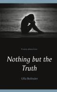 Nothing but the Truth di Ulla Bolinder edito da Books on Demand