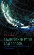 Transformed by the Grace of God di Martin Reén edito da Books on Demand
