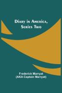 Diary in America, Series Two di Frederick Marryat, Aka Captain Marryat edito da Alpha Editions