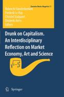 Drunk on Capitalism. An Interdisciplinary Reflection on Market Economy, Art and Science edito da Springer Netherlands