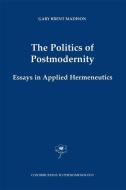 The Politics of Postmodernity di Gary Brent Madison edito da Springer Netherlands