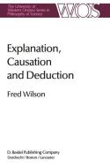Explanation, Causation and Deduction di Fred Wilson edito da Springer Netherlands