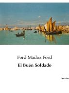 El Buen Soldado di Ford Madox Ford edito da Culturea