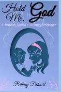 A Toddler Mama's Journey In Prayer di Britney Dehnert edito da Independently Published